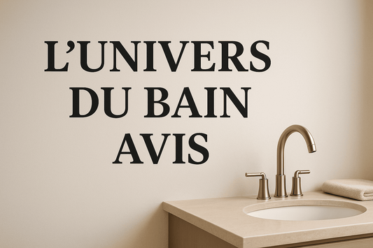 Quels sont les avis sur L'Univers du Bain 